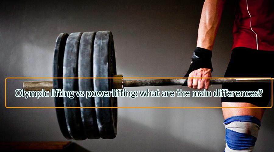 Olympic lifting vs powerlifting