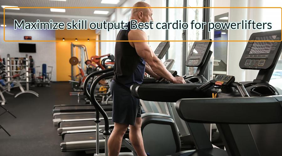 Best cardio for powerlifters