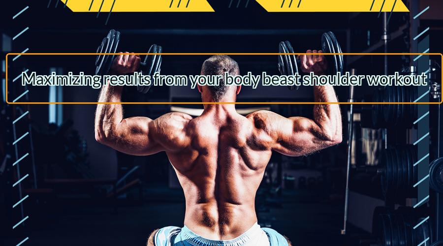 body beast shoulder workout
